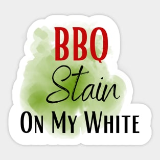 Barbecue stain on my white, bbq stain, grilling Sticker